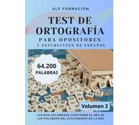 TEST DE ORTOGRAFÍA PARA OPOSITORES Y ESTUDIANTES DE ESPAÑOL: VOLUMEN 2