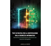 Test di pratica per la certificazione sulla sicurezza informatica: Domande di preparazione all'esame con risposte dettagliate