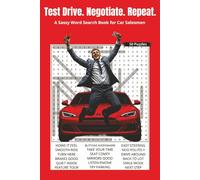 Test Drive. Negotiate. Repeat.: A Sassy Word Search Book for Car Salesmen. 6x9 | 50 Puzzles | Solutions Included. Perfect for Travel, Gifts, Relaxation. (Occupations With Attitude Word Search Series)