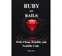 Test-Driven Development in Ruby on Rails: Write Clean, Testable, and Scalable Code in Ruby on rails (Mastering Ruby on Rails: The Complete Developer’s Series)