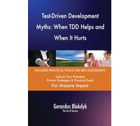 Test-Driven Development Myths: When TDD Helps and When It Hurts