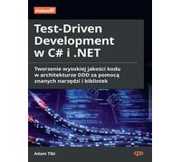 Test-Driven Development w C# i .NET.: Tworzenie wysokiej jakości kodu w architekturze DDD