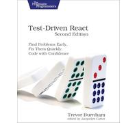 Test-Driven React, Second Edition: Find Problems Early, Fix Them Quickly, Code with Confidence