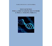 Test genetici per la prevenzione dei tumori e per la terapia mirata