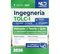 Test Ingegneria TOLC-I. Manuale di teoria e quiz per la preparazione ai test di ammissione universitari per le facoltà di Ingegneria. Con software di simulazione