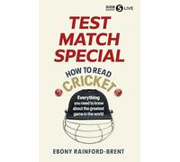 Test Match Special: How to Read Cricket: Everything you need to know about the greatest game in the world