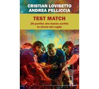 Test match. Ventotto partite che hanno scritto la storia del rugby (Tempi supplementari)