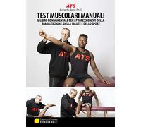Test muscolari manuali. Il libro fondamentale per i professionisti della riabilitazione, della salute e dello sport (Advanced training system)