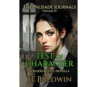 Test of Character: The Palisade Journals - Volume IV