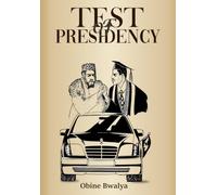 Test of Presidency: A Novel of Power, Love, and the Fight for Africa's Soul