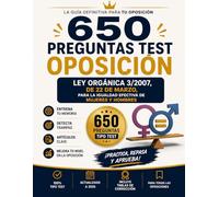 TEST OPOSICION LEY DE IGUALDAD 3/2007 : 650 Preguntas Clave para Oposiciones