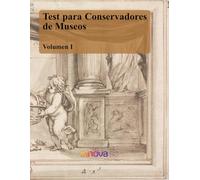 TEST PARA CONSERVADORES DE MUSEOS (VOLUMEN I): 600 PREGUNTAS DE EXAMEN TIPO TEST PARA LAS OPOSICIONES DE CONSERVADORES DE MUSEOS