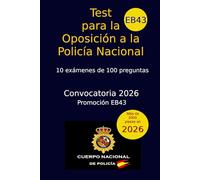 Test para la Oposición a la Policía Nacional: Convocatoria 2026 - EB43 - Simulacros de Examen