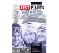 Test Pilots: A Treatise on Test Flying from the Very Earliest Days to the Jet