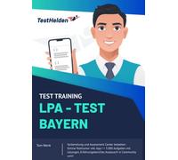 Test Training LPA - Test Bayern - Vorbereitung und Assessment Center bestehen: Online-Testtrainer inkl. App I + 5.000 Aufgaben mit Lösungen, Erfahrungsberichte, Austausch in Community uvm!