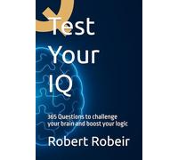 Test Your IQ: 365 Questions to challenge your brain and boost your logic