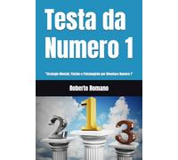 Testa da Numero 1: “Strategie Mentali, Fisiche e Psicologiche per Diventare Numero 1”
