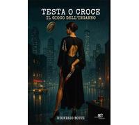 Testa o croce. Il gioco dell'inganno (Edificare universi)