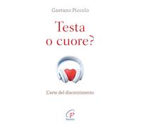 Testa o cuore? L'arte del discernimento. Nuova ediz. (Abc della vita cristiana)