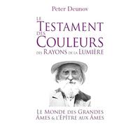 Testament couleurs rayons de lumiere: Le monde des grandes ames et l