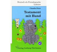 Testament mit Hund: Roman mit Übungen - für Jugendliche und Erwachsene Deutsch lesen und lernen