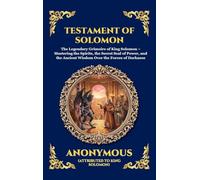 Testament of Solomon: The Legendary Grimoire of King Solomon - Mastering the Spirits, the Secret Seal of Power, and the Ancient Wisdom Over the Forces ... 190 (Library of Alexandria - Esoteric)