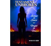 Testament of the Unbroken: Etched in Scars, Forged in Fire