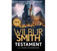 Testament: The Ancient Egyptian series epic from the bestselling Master of Adventure, Wilbur Smith