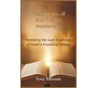 Testaments of the Twelve Patriarchs: Revealing the Lost Teachings of Israel’s Founding Fathers
