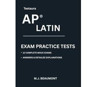 Testaura AP ® Latin Exam Practice Tests: Over 2000 practice questions with answers and detailed explanations.