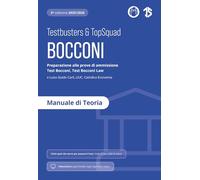 Testbusters Bocconi e LUISS. Manuale di Teoria. Preparazione ai test di ammissione Bocconi Economia, Bocconi Law, Luiss, LIUC e Cattolica. Con videolezioni