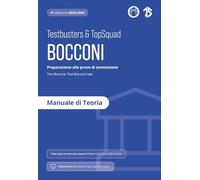 Testbusters. Bocconi. Manuale di Teoria. Preparazione alle prove di ammissione Test Bocconi e Test Bocconi Law. Con videolezioni