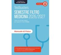 Testbusters. Manuale di fisica. Semestre filtro 2026/2027