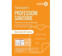 Testbusters. Professioni sanitarie 2026. Manuale di teoria. Preparazione ai test di ammissione