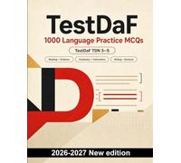 TestDaF : 1000 Language Practice MCQs: Academic reading, evidence and argument structure; vocabulary, collocations and word formation - focused exam preparation