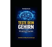 Teste dein Gehirn 100 Logikrätsel für kluge Köpfe