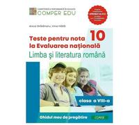 Teste Pentru Nota 10 La Evaluarea Nationala. Limba Si Literatura Romana. Clasa 8