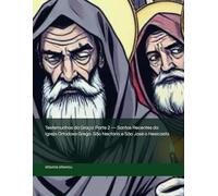Testemunhas da Graça: Parte 2 - Santos Recentes da Igreja Ortodoxa Grega: São Nectário e São José o Hesicasta (Witnesses of Grace: Recent Saints, ... and Testimonies of the Greek Orthodox Church)