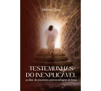 Testemunhas do inexplicável: 21 dias de encontro com os milagres de Jesus (Devocional cristão para mulheres)