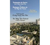 Testemunho da Guerra dos 12 Dias, Israel - Irão Testimony of the 12-Day Israel Iran War: Seguido de Destaques Políticos do The Witty Vitor Podcast ... The Witty Vitor Podcast Political Highlights