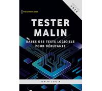 Tester Malin: Bases des tests logiciels pour débutants
