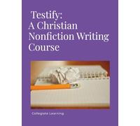 Testify: A Christian Nonfiction Writing Course