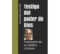 Testigo del poder de Dios: Testimonio de un médico cristiano
