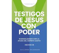 Testigos de Jesús con poder: Evangelizando con la ayuda del Espíritu Santo (Fundamentales de Evangelismo)