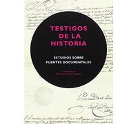 Testigos de la historia : estudios sobre fuentes documentales