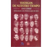 Testigos de Nuestro Tiempo. Dialogos Con Personajes de Hoy (Tezontle (fce))