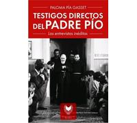 Testigos directos del padre pío: Entrevistas inéditas