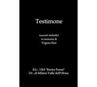 Testimone.: Racconti simbolici in Memoria di Virginio N.