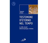 Testimoni d'eterno nel tempo. Le sfide attuali dell'antropologia cristiana (L' abside)