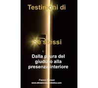 Testimoni di Sé stessi: Dalla paura del giudizio alla presenza interiore (Il Codice Interiore)